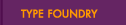 Type Foundry